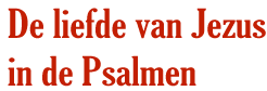 De liefde van Jezus in de psalmen